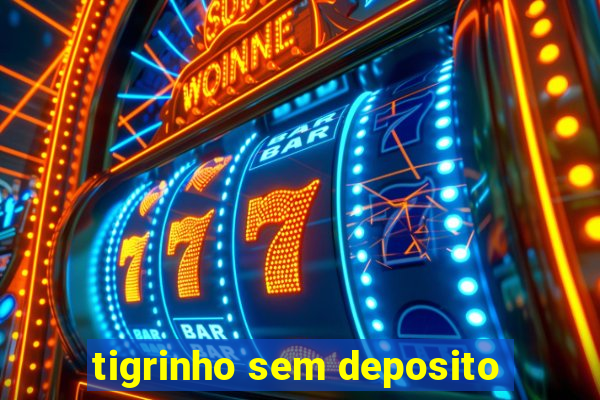 tigrinho sem deposito